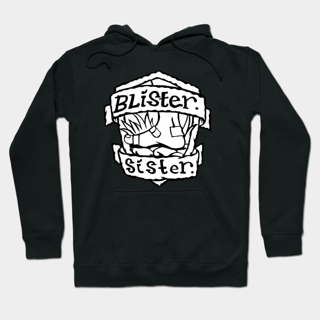 Blister Sister Hoodie by bangart